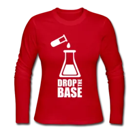 "Drop the Base" - Women's Long Sleeve T-Shirt