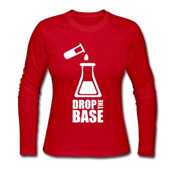 "Drop the Base" - Women's Long Sleeve T-Shirt