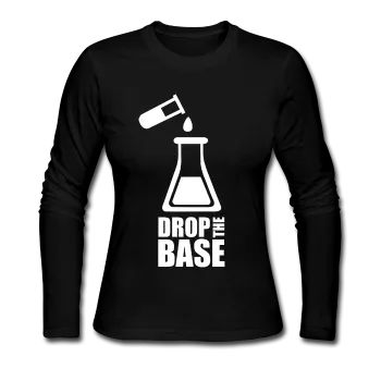 "Drop the Base" - Women's Long Sleeve T-Shirt